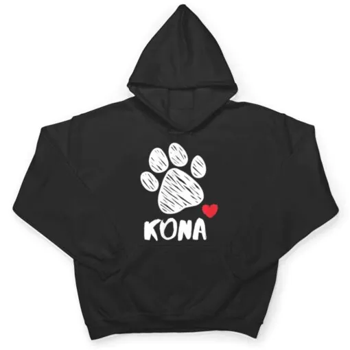 Kona My Dog Kona I love My Dog Kona Puppy Love Dog Lover T Shirt