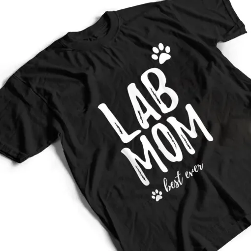 Lab Mom Funny Gift for Labrador Dog Mom Dog Gifts T Shirt