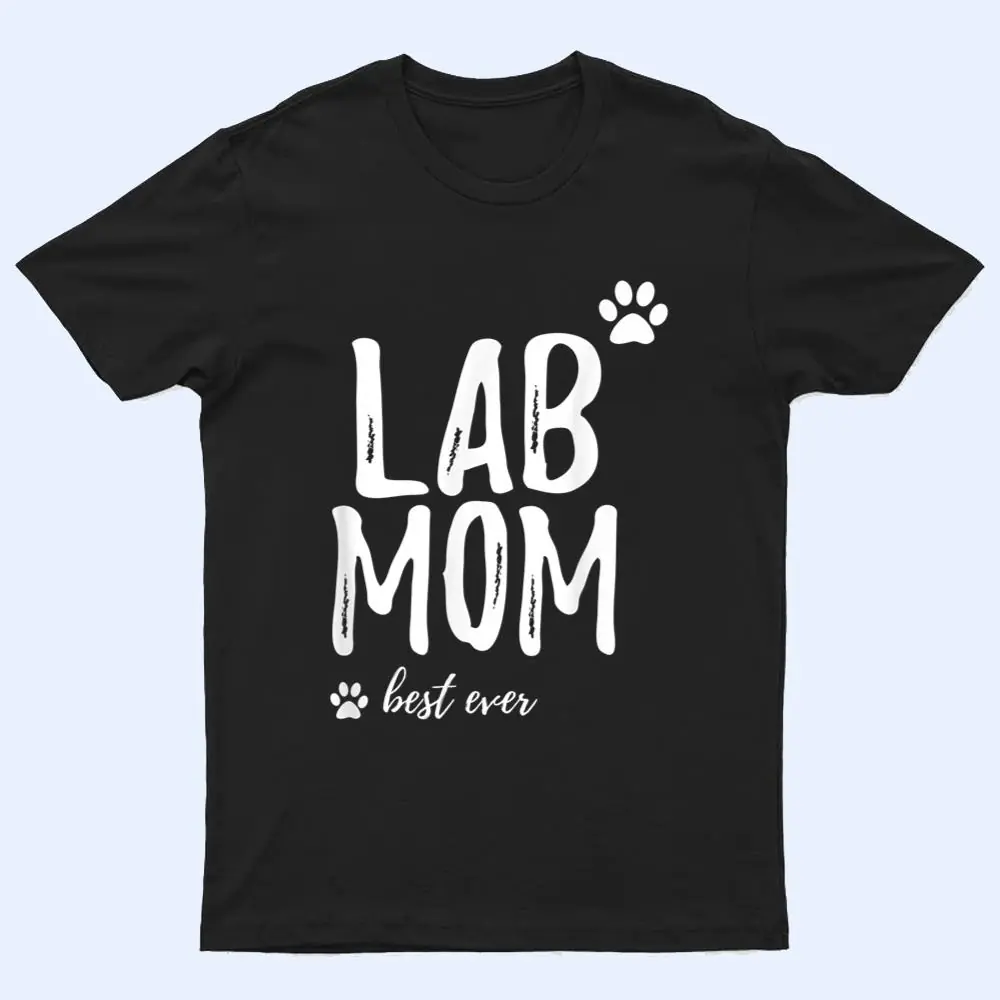 Lab Mom Funny Gift for Labrador Dog Mom Dog Gifts T Shirt Lab Mom Funny Gift for Labrador Dog Mom Dog Gifts T Shirt