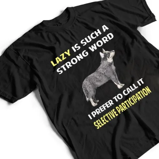 Lazy Selective Participation Australian Cattle Dog T Shirt