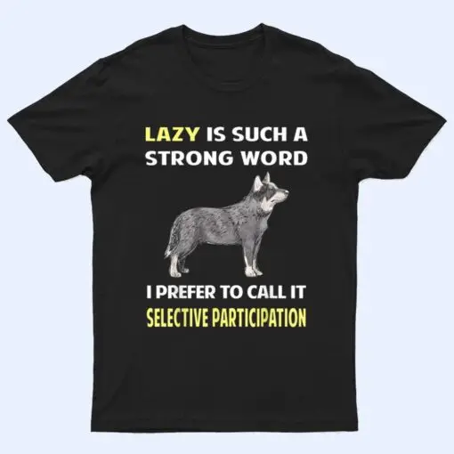 Lazy Selective Participation Australian Cattle Dog T Shirt