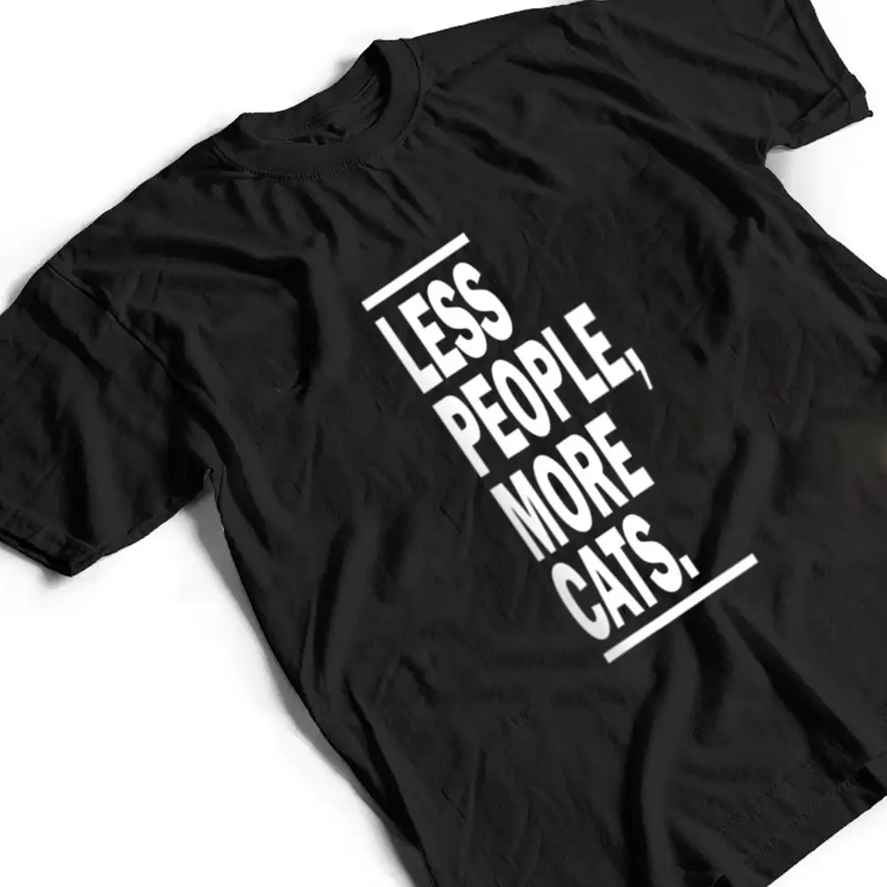 Less-People-More-Cats-Cat-Lovers-Sarcastic-T-Shirt-2 Less People More Cats Cat Lovers Sarcastic T Shirt