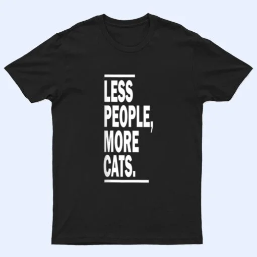 Less People More Cats Cat Lovers Sarcastic T Shirt