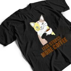 Less Stress More Coffee Funny Cat Caffeine Coffee Lover T Shirt Less Stress More Coffee Funny Cat Caffeine Coffee Lover T Shirt