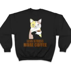 Less Stress More Coffee Funny Cat Caffeine Coffee Lover T Shirt Less Stress More Coffee Funny Cat Caffeine Coffee Lover T Shirt