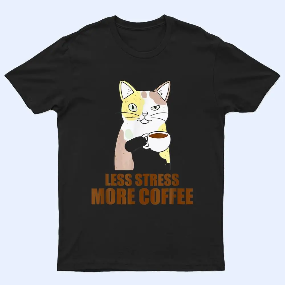 Less Stress More Coffee Funny Cat Caffeine Coffee Lover T Shirt Less Stress More Coffee Funny Cat Caffeine Coffee Lover T Shirt