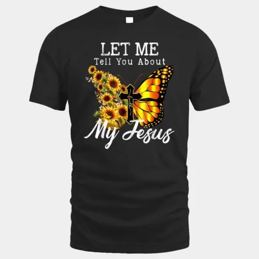 Let Me Tell You About My Jesus Cross Sunflower