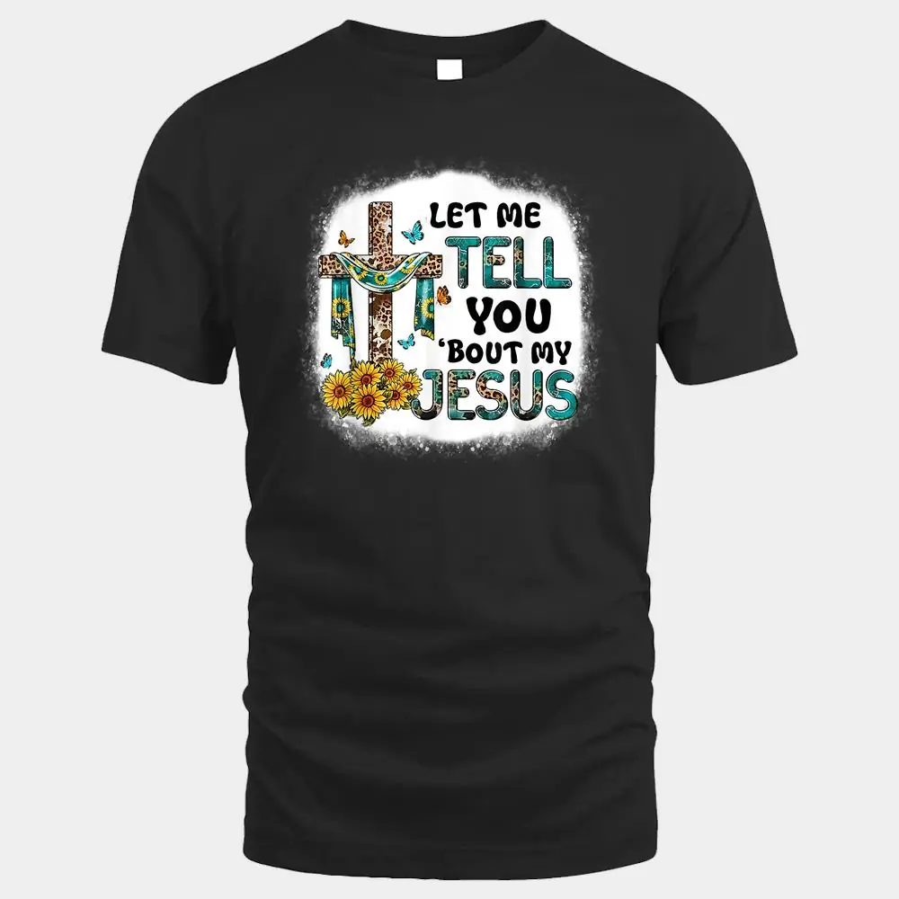 Let Me Tell You Bout My Jesus Christian Leopard Jesus Let Me Tell You Bout My Jesus Christian Leopard Jesus
