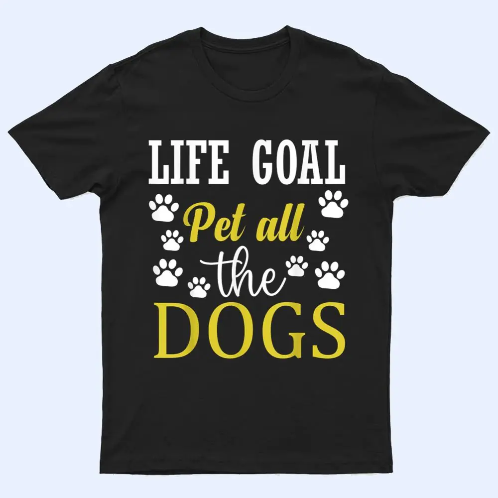 Life Goal Pet All The Dogs Footprint Contest T Shirt Life Goal Pet All The Dogs Footprint Contest T Shirt