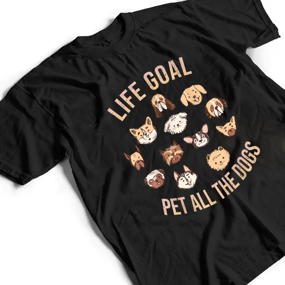 Life-Goal-Pet-All-The-Dogs-Funny-Dog-Lover-T-Shirt-2 Life Goal Pet All The Dogs Funny Dog Lover T Shirt