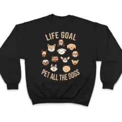 Life Goal Pet All The Dogs Funny Dog Lover T Shirt Life Goal Pet All The Dogs Funny Dog Lover T Shirt