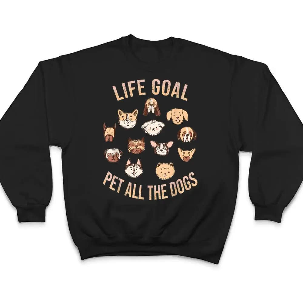 Life-Goal-Pet-All-The-Dogs-Funny-Dog-Lover-T-Shirt-4 Life Goal Pet All The Dogs Funny Dog Lover T Shirt