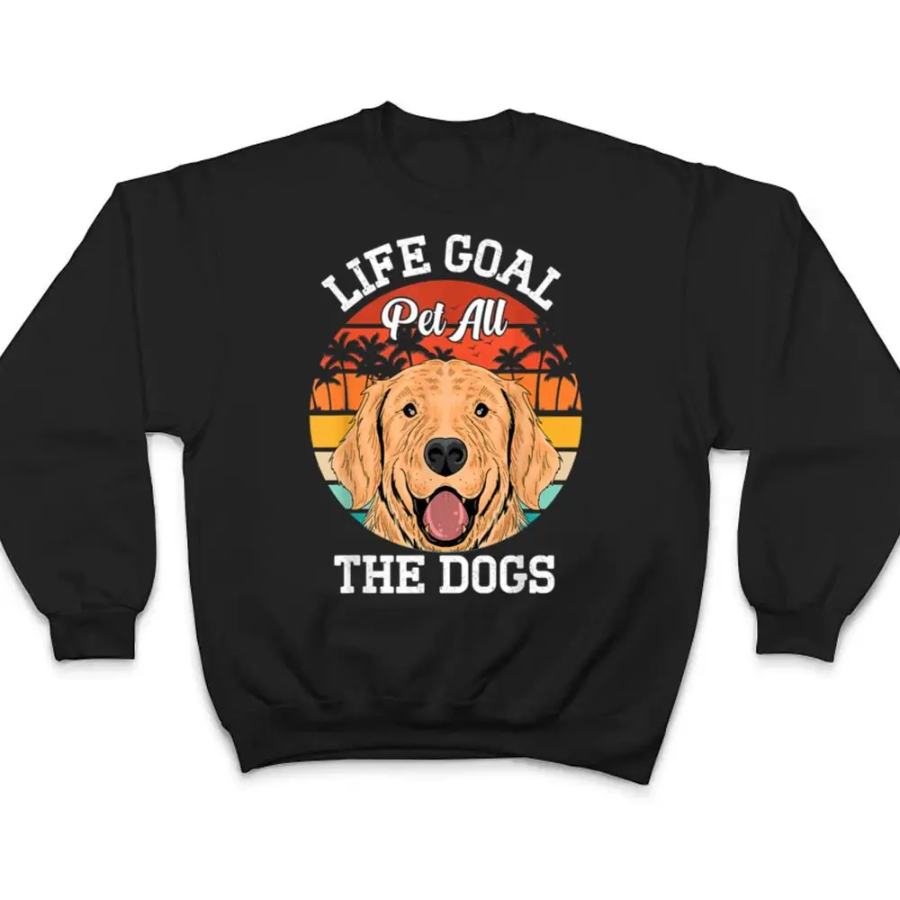 Life-Goal-Pet-All-The-Dogs-Puppy-Dog-Lover-T-Shirt-4 Life Goal Pet All The Dogs - Puppy Dog Lover T Shirt
