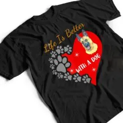 Life Is Better With A Dog - Belgian Malinois Design T Shirt Life Is Better With A Dog - Belgian Malinois Design T Shirt