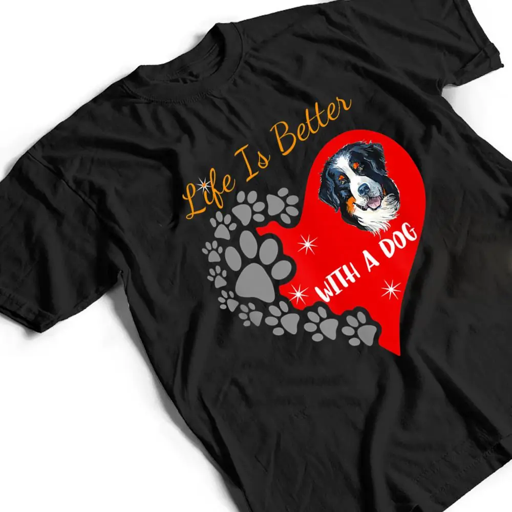 Life-Is-Better-With-A-Dog-Bernese-Mountain-Dog-Design-T-Shirt-2 Life Is Better With A Dog - Bernese Mountain Dog Design T Shirt
