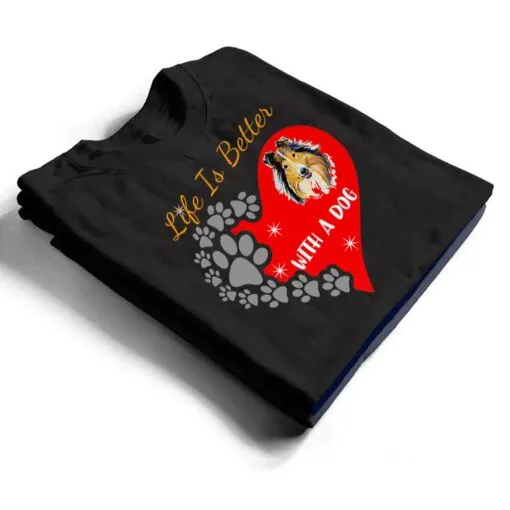 Life Is Better With A Dog - Collie Design T Shirt