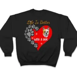 Life Is Better With A Dog - French Bulldog Design T Shirt Life Is Better With A Dog - French Bulldog Design T Shirt