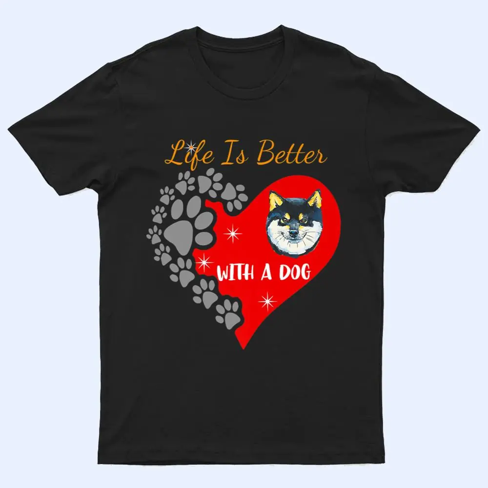 Life Is Better With A Dog - Shiba Inu Design T Shirt Life Is Better With A Dog - Shiba Inu Design T Shirt