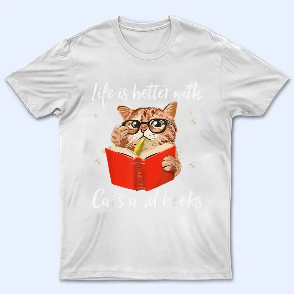 Life Is Better with Cats And Books - Funny Cat lover T Shirt Life Is Better with Cats And Books - Funny Cat lover T Shirt