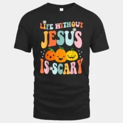 Life is Scary Without Jesus - Christian Faith Halloween