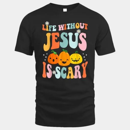 Life is Scary Without Jesus - Christian Faith Halloween