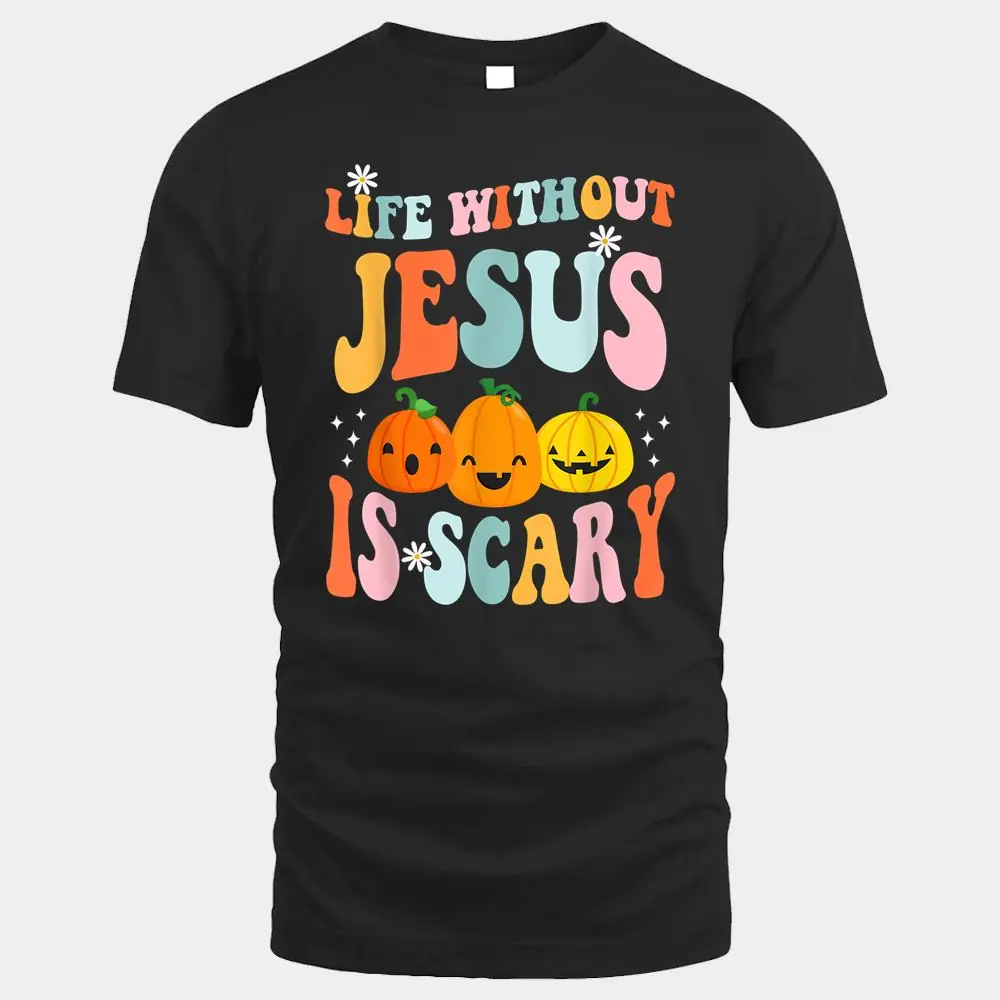 Life is Scary Without Jesus - Christian Faith Halloween Ver 2 Life is Scary Without Jesus - Christian Faith Halloween Ver 2