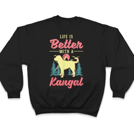 Life is better with a Kangal T Shirt