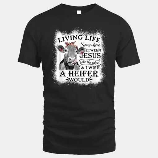 Living Life Between Jesus Take The Wheel and I Wish A Heifer