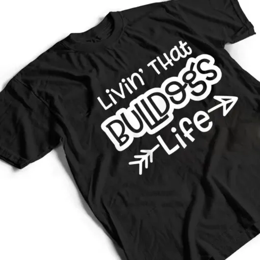 Living That Bulldogs Life School Sports Team Spirit Mascot T Shirt