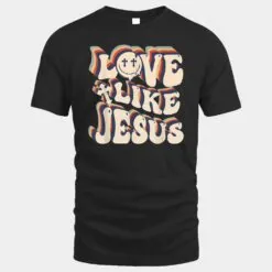 Love Like Jesus Christian God Lover Funny Words On Back