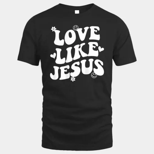 Love Like Jesus Christian Trendy Words On Back