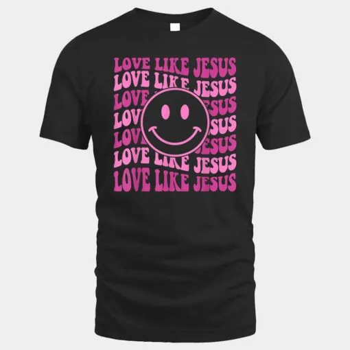 Love Like Jesus Religious God Christian Words On Back Ver 1