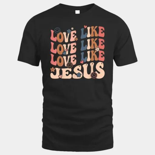 Love Like Jesus Religious God Christian Words On Back Ver 3