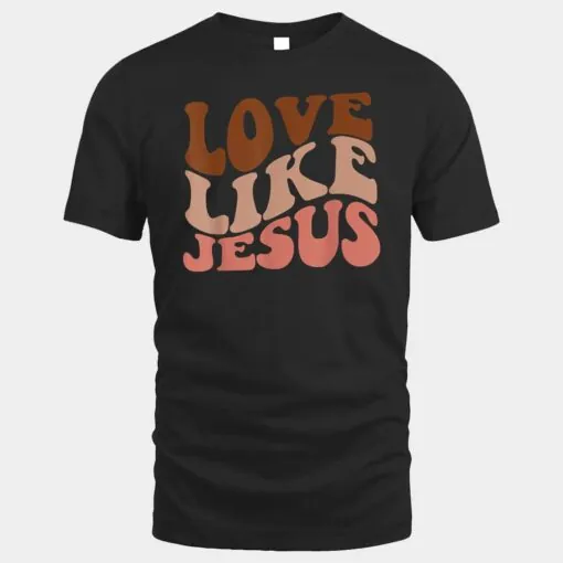 Love Like Jesus Trendy Aesthetic Clothing Religious Faith