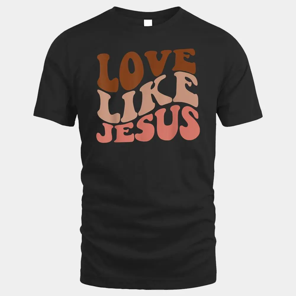 Love Like Jesus Trendy Aesthetic Clothing Religious Faith Love Like Jesus Trendy Aesthetic Clothing Religious Faith