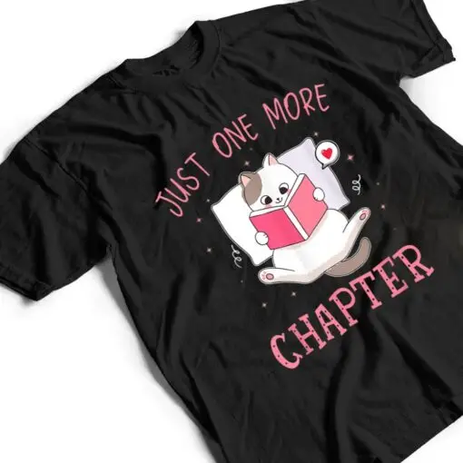 Lovely Kitten Book and Cat Lover Just One More Chapter T Shirt