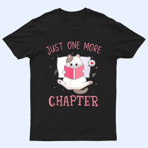 Lovely Kitten Book and Cat Lover Just One More Chapter T Shirt