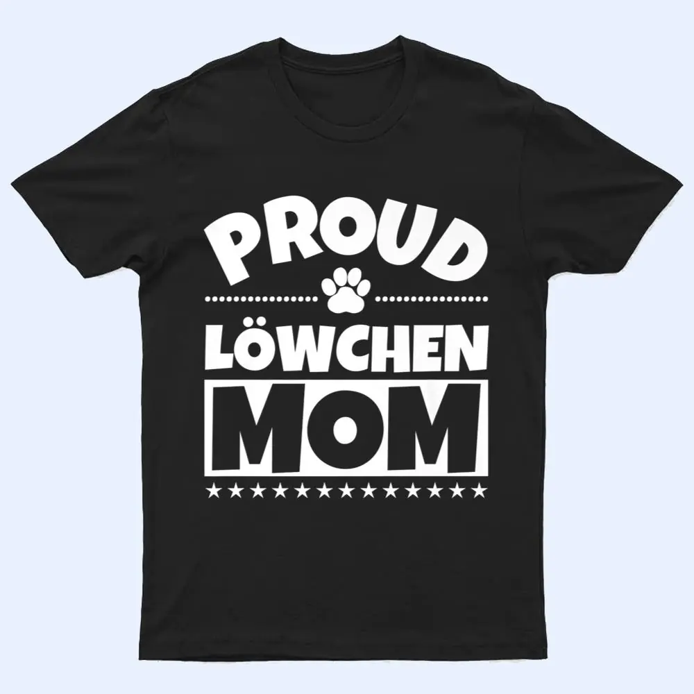 Löwchen Dog Mom - Proud Funny T Shirt Löwchen Dog Mom - Proud Funny T Shirt