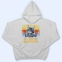 Maine Coon Cat Tell Your Cat I Said pspsps Funny Black Cat T Shirt Maine Coon Cat Tell Your Cat I Said pspsps Funny Black Cat T Shirt