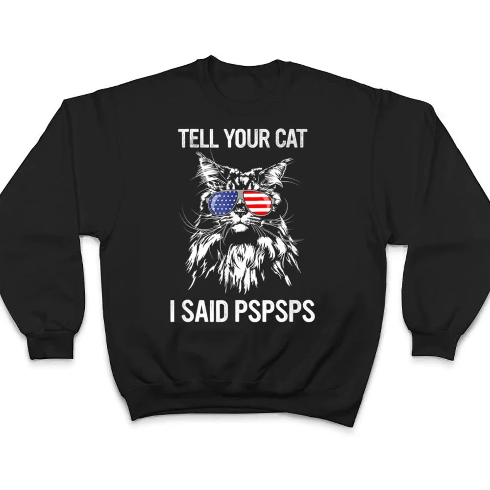 Maine-Coon-Meow-Cat-Tell-Your-Cat-I-Said-pspsps-Funny-Cat-T-Shirt-4 Maine Coon Meow Cat Tell Your Cat I Said pspsps Funny Cat T Shirt