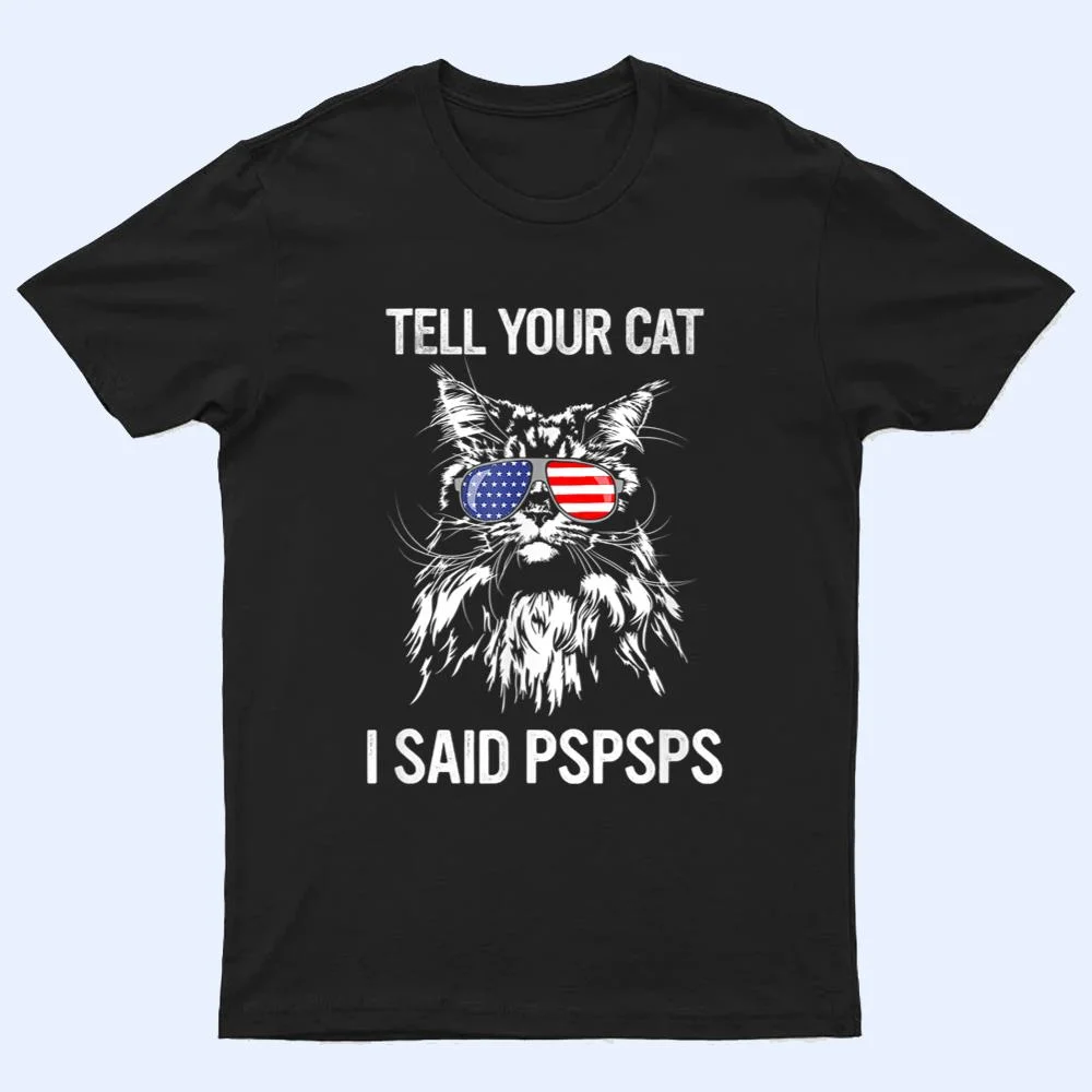 Maine Coon Meow Cat Tell Your Cat I Said pspsps Funny Cat T Shirt Maine Coon Meow Cat Tell Your Cat I Said pspsps Funny Cat T Shirt