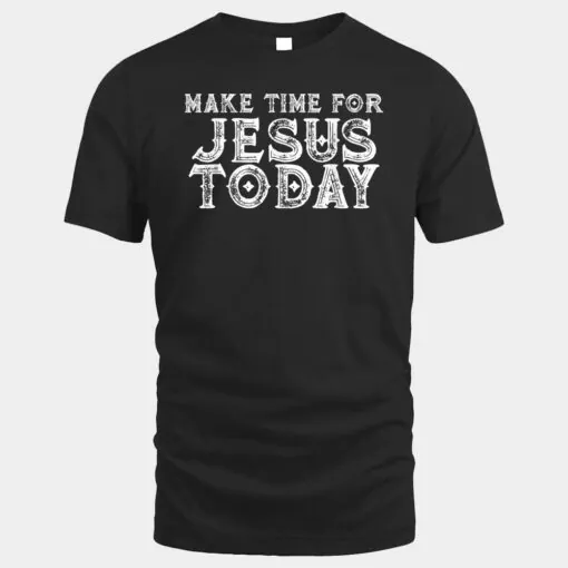 Make Time for Jesus Today  Bible Verse Christian Values