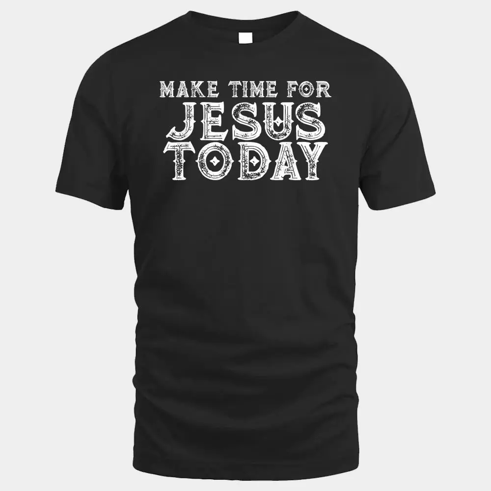 Make Time for Jesus Today Bible Verse Christian Values Make Time for Jesus Today Bible Verse Christian Values