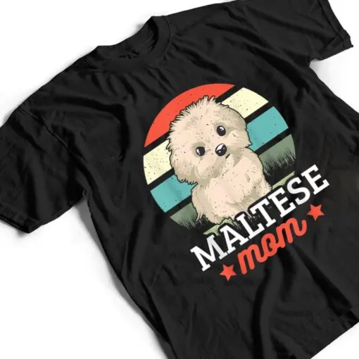 Maltese Mom For Dog Lover T Shirt