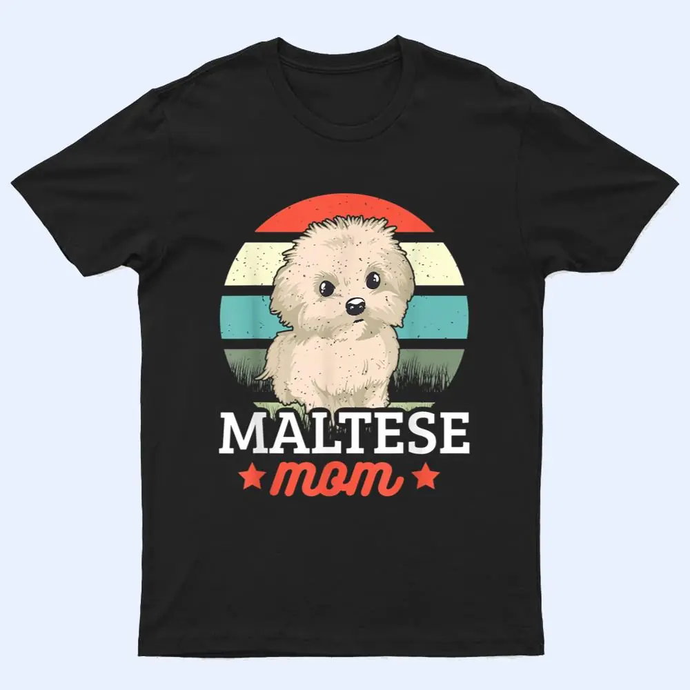 Maltese Mom For Dog Lover T Shirt Maltese Mom For Dog Lover T Shirt