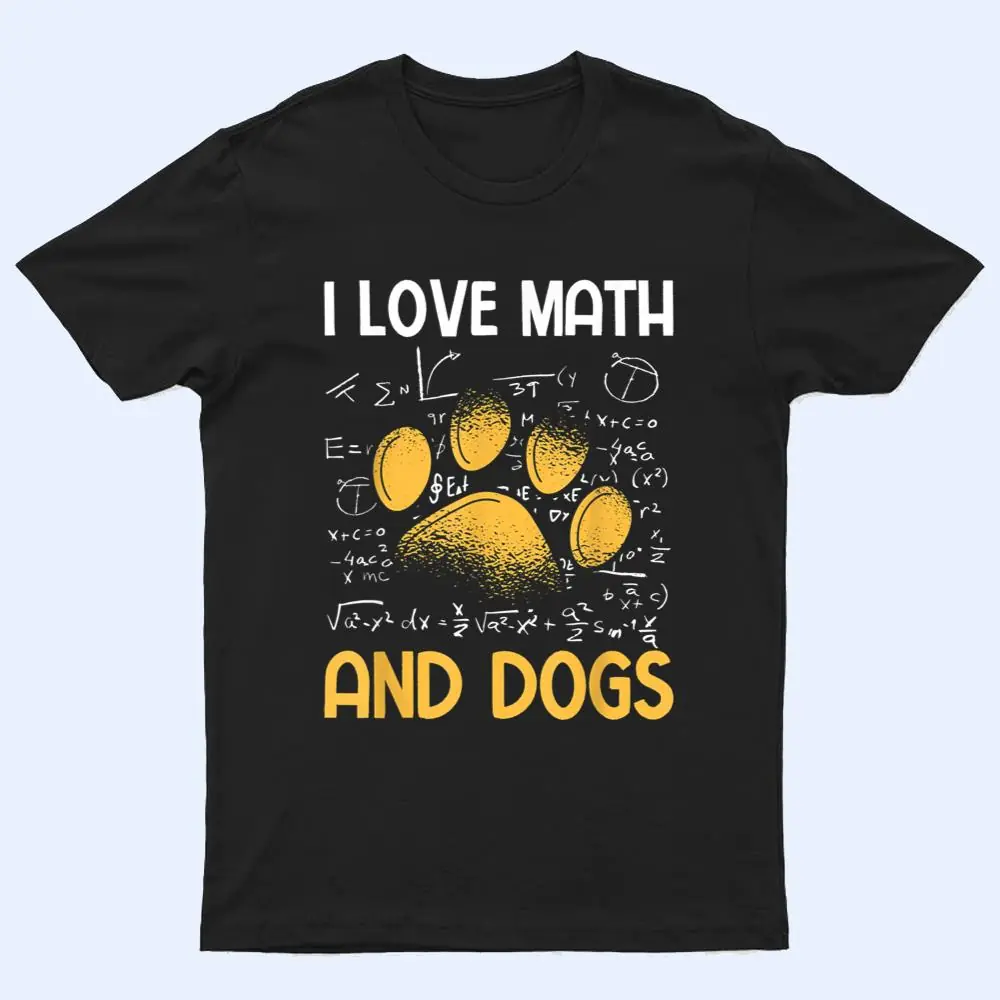 Mathematics I Love Dogs And Math T Shirt Mathematics I Love Dogs And Math T Shirt