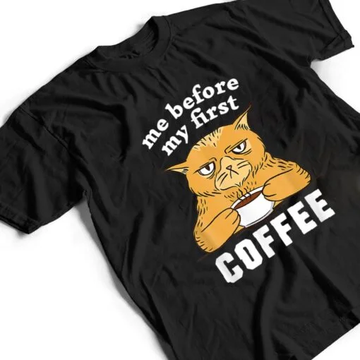 Me Before My First Coffee Annoyed Cat T Shirt