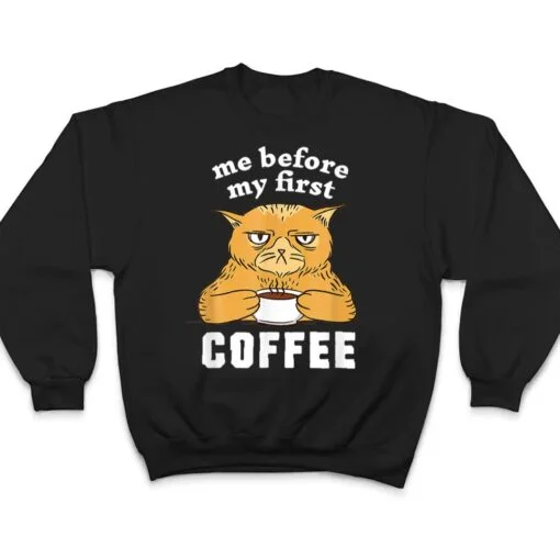 Me Before My First Coffee Annoyed Cat T Shirt