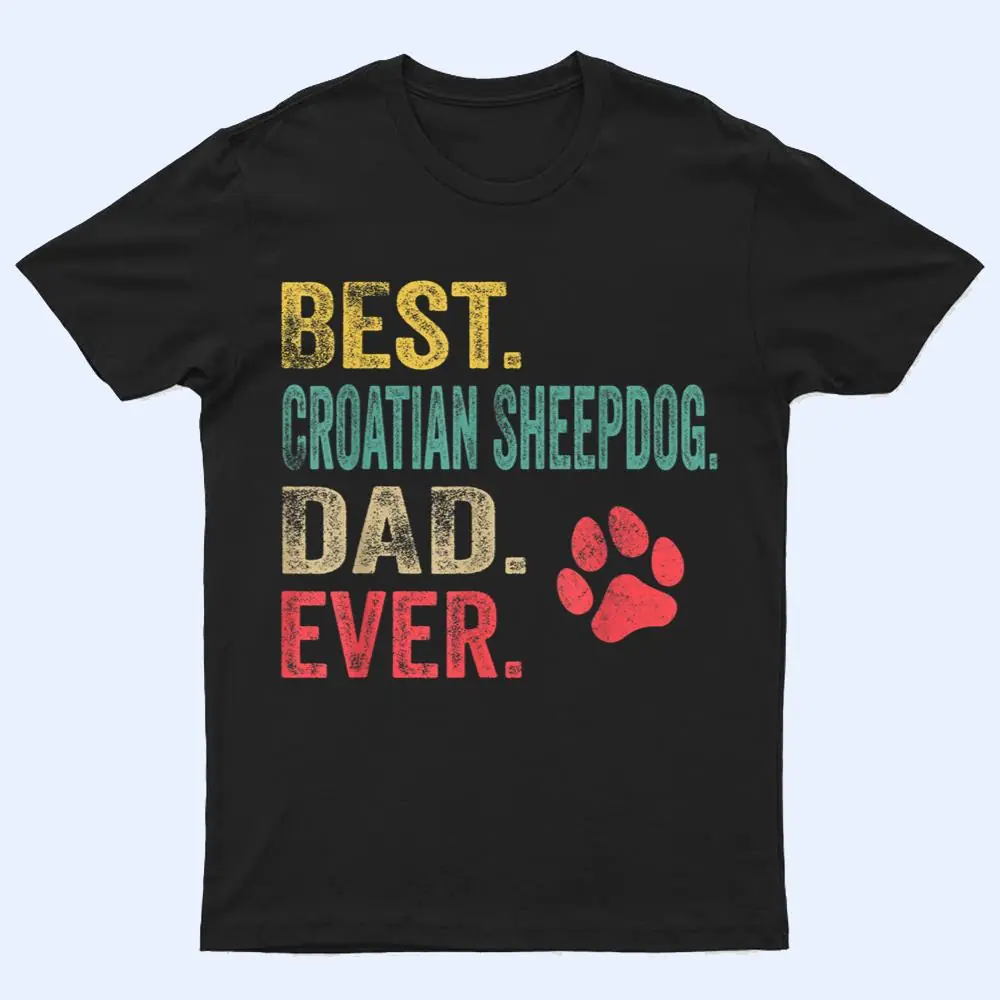 Mens Best Croatian Sheepdog Dad ever Vintage Father Dog Lover T Shirt Mens Best Croatian Sheepdog Dad ever Vintage Father Dog Lover T Shirt