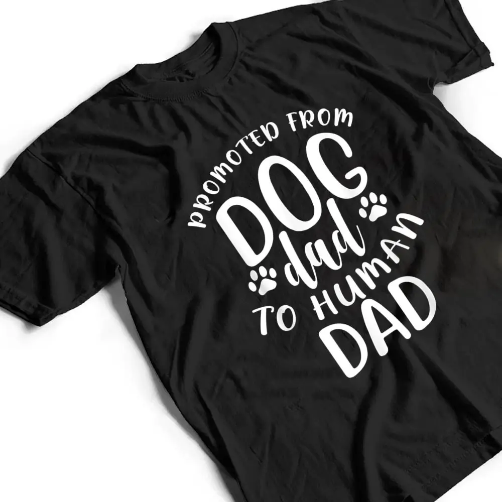 Mens-Funny-New-Dad-Promoted-from-Dog-Dad-to-Human-Dad-T-Shirt-2 Mens Funny New Dad Promoted from Dog Dad to Human Dad T Shirt
